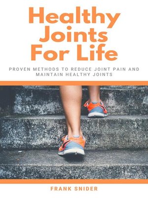 cover image of Healthy Joints For Life--Proven Methods to Reduce Joint Pain and Maintain Healthy Joints